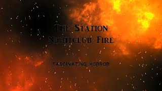 The Station Nightclub Fire  A Short Documentary  Fascinating Horror [upl. by Lukey298]