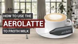 How To Use the AeroLatte To Froth Milk [upl. by Rianna]